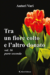 Autori Vari - Tra un fiore colto e l'altro donato vol. XVI - parte II